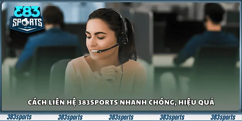 Cách liên hệ 383sports nhanh chóng, hiệu quả