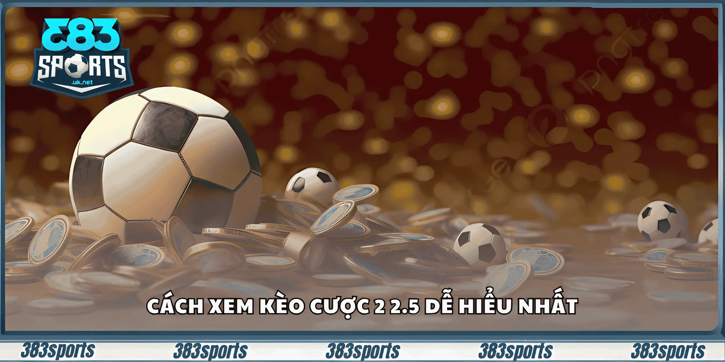 Cách xem kèo cược 2 2.5 dễ hiểu nhất